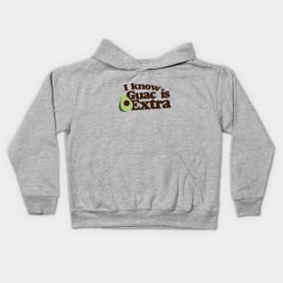 I know guac is extra Kids Hoodie